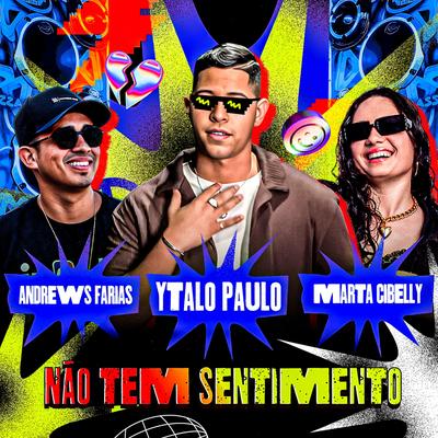 Não Tem Sentimento By Ytalo Paulo, Andrews Farias, Marta Cibelly's cover