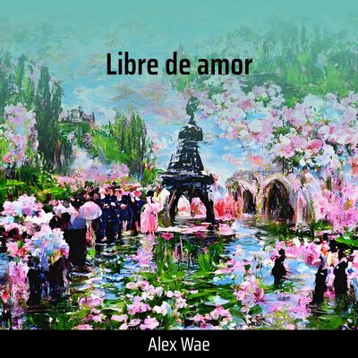 Libre de Amor By Alex wae's cover