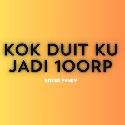 KOK DUIT KU JADI 100RP's cover
