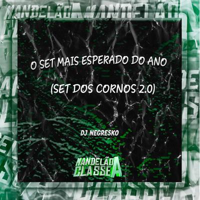 O Set Mais Esperado do Ano (Set dos Cornos 2.0) By DJ NEGRESKO's cover