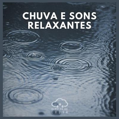 Chuva e Sons Relaxantes (P58) By Barulho De Chuva's cover