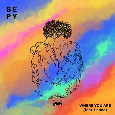 Where You Are By SEPY's cover