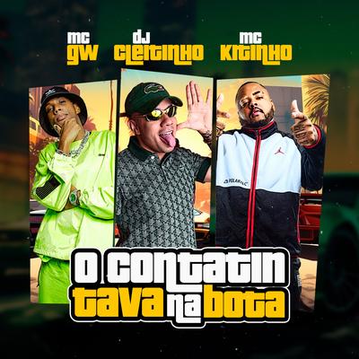 O Contatin Tava Na Bota By Mc Kitinho, Mc Gw, DJ Cleitinho's cover