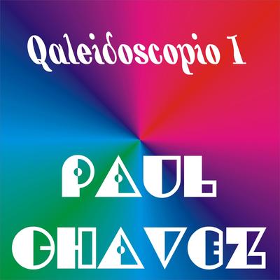 Qaleidoscopio 1 By Paul Chavez's cover