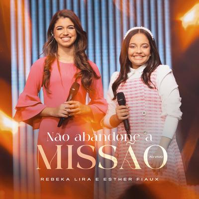 Não Abandone a Missão (Ao Vivo) By Rebeka Iira, Esther Fiaux, Todah Music's cover