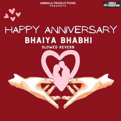 Happy Anniversary Bhaiya Bhabhi (Slowed Reverb)'s cover