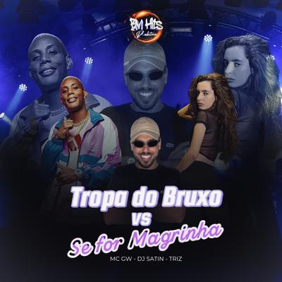Tropa do Bruxo vs Se for Magrinha By DJ Satin, Triz, Mc Gw, BM HITS PRODUTORA's cover