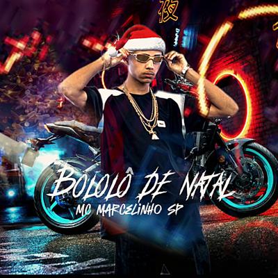 Bololô de Natal By MC Marcelinho SP's cover