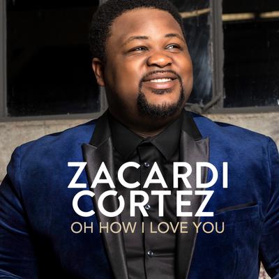 Oh How I Love You (Bonus Track) By Zacardi Cortez's cover