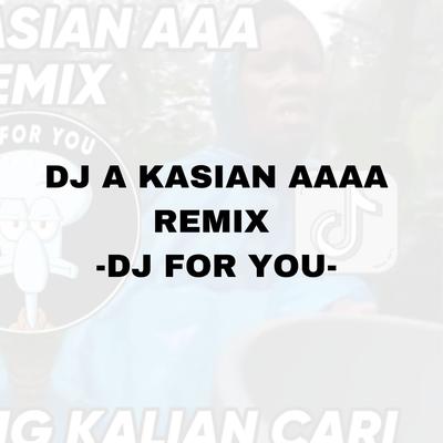 DJ A KASIAN AAA REMIX AA KASIHAN AA JEDAG JEDUG MENGKANE's cover
