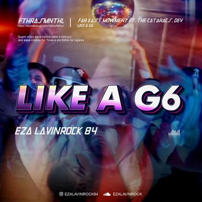 Like A G6 By Fthrasmnthl's cover