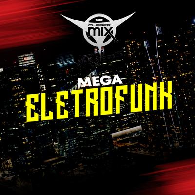 MegaEletrofunk By DJ Cleber Mix's cover