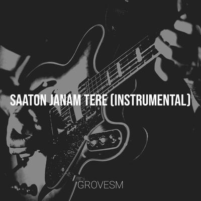 Saaton Janam Tere (Instrumental)'s cover