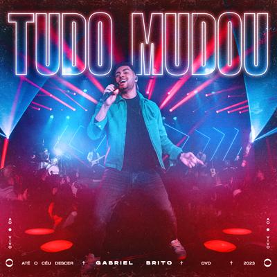 Tudo Mudou (Ao Vivo) By Gabriel Brito's cover