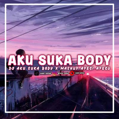 Dj Aku Suka Body X Mashup Apeci Apecu's cover