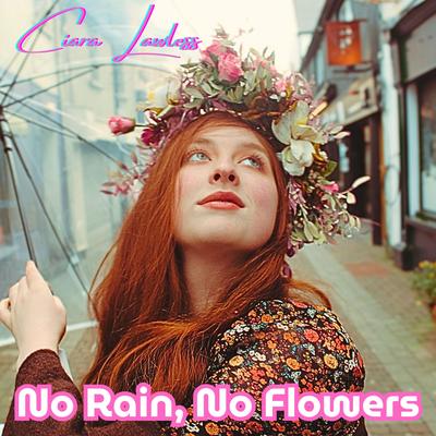 No Rain, No Flowers By Ciara Lawless's cover