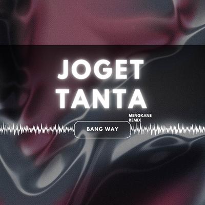 Joget Tanta (Mengkane Remix)'s cover
