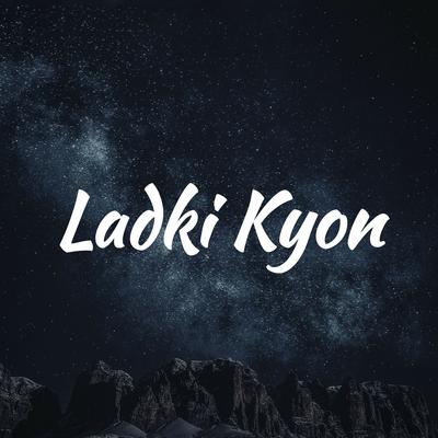 Ladki Kyon Na Jaane Kyun's cover