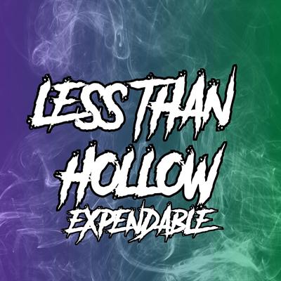 Expendable By Less Than Hollow's cover