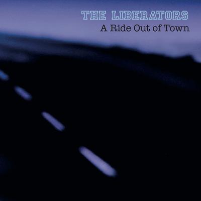 A Ride Out of Town By The Liberators's cover