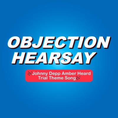 Objection! Hearsay! (Johnny Depp Amber Heard Trial Theme Song)'s cover