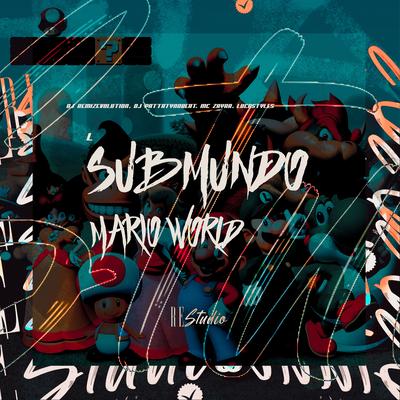 Submundo do Mario World 2 (feat. LucaStyles) (feat. LucaStyles) By DJ REMIZEVOLUTION, DJ PATTATYNOBEAT, MC ZAYRA, LucaStyles's cover