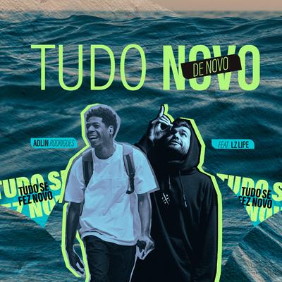 Tudo Novo de Novo By Lz Lipe, Adlin Rodrigues, You Music's cover