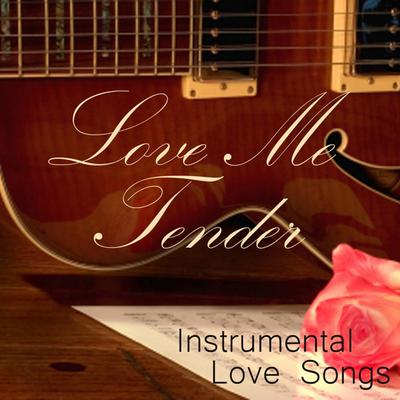 Instrumental Love Songs - Love Me Tender - Love Songs's cover