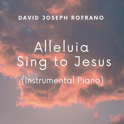 Alleluia Sing to Jesus (Instrumental Piano)'s cover