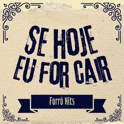 Se Hoje Eu For Cair By Forró Hits's cover