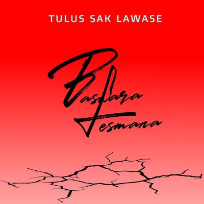 Tulus Sak Lawase's cover