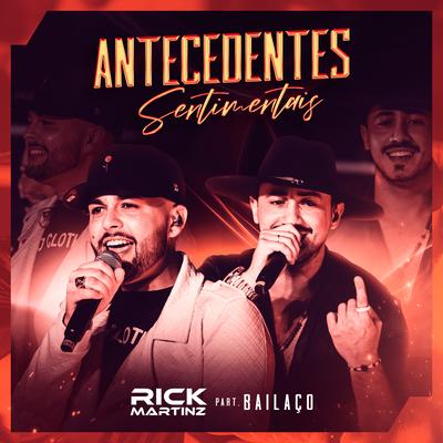 Antecedentes Sentimentais (Ao Vivo) By Rick Martinz, Grupo Bailaço's cover