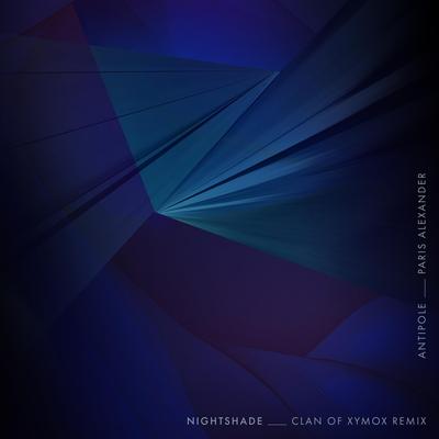 Nightshade (Clan of Xymox Remix) By Antipole, Paris Alexander, Clan of Xymox's cover