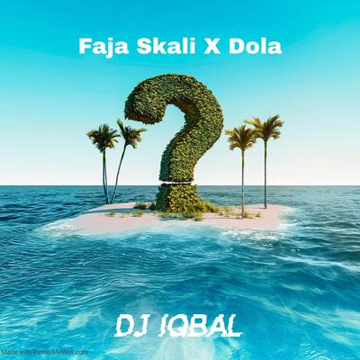 Faja Skali X Dola (versi campur) By Dj Iqbal, Angga Dermawan's cover