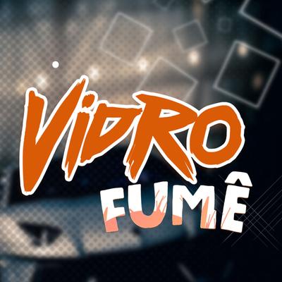 Vidro Fume By DJ NM's cover