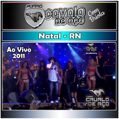 Em Natal RN Cavalo de Aço Com Briola Ao Vivo - 2011's cover
