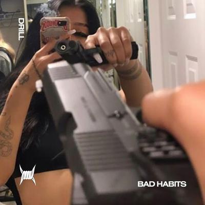 BAD HABITS (DRILL) By DRILL 808 CLINTON, DRILL REMIXES, Tazzy's cover