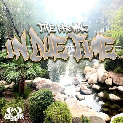 In Due Time By The Brownz's cover