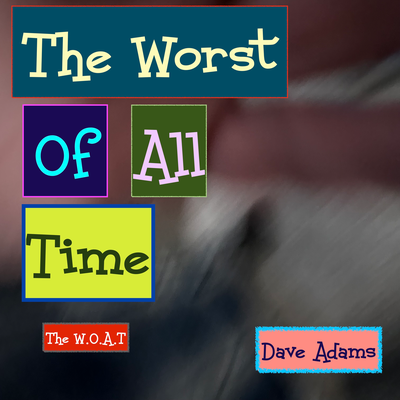 The Worst Of All Time (The W.O.A.T.)'s cover