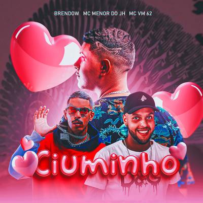 Ciuminho By Brendow, MC Menor do JH, MC VM 62's cover