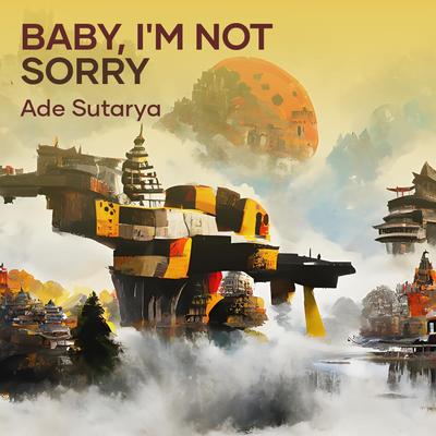 Baby, I'm Not Sorry's cover