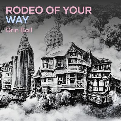 Rodeo Of Your Way's cover