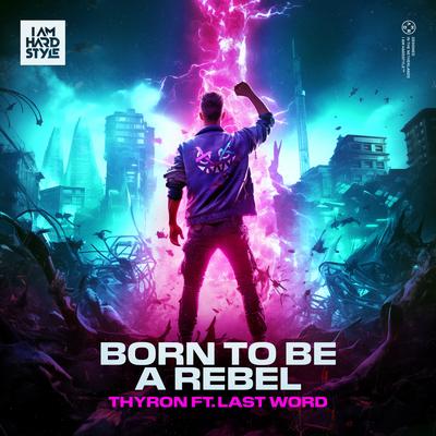 BORN TO BE A REBEL By Thyron, Last Word's cover