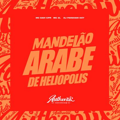 Mandelao Arabe de Heliopolis By Dj Paravani Dz7, MC Davi CPR's cover