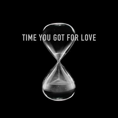 Time You Got For Love By Phatwell's cover