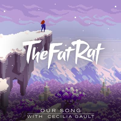 Our Song By Cecilia Gault, TheFatRat's cover