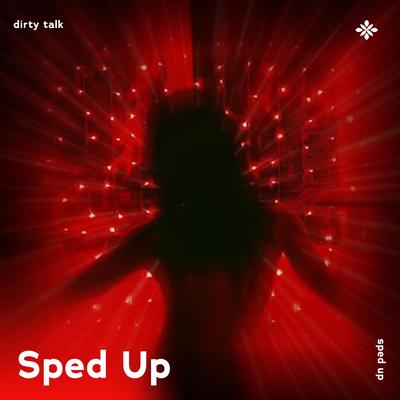 dirty talk - sped up + reverb By sped up + reverb tazzy, sped up songs, Tazzy's cover