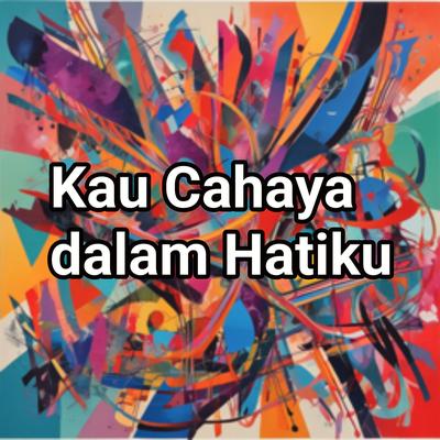 Kau Cahaya Dalam Hatiku's cover