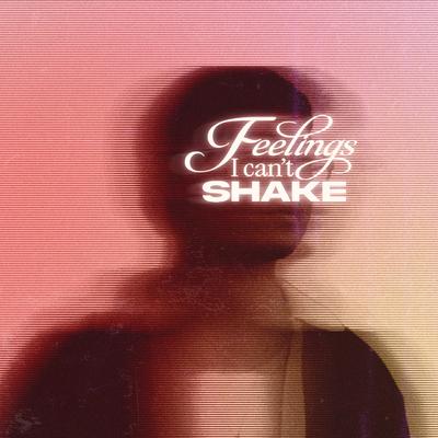 Feelings I Can't Shake By J.Tajor's cover