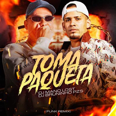 Toma Paqueta [Funk Remix] By Dj Bruninho Pzs, Dj Mano Lost's cover